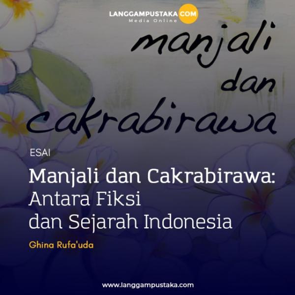 Manjali dan Cakrabirawa: Antara Fiksi dan Sejarah Indonesia